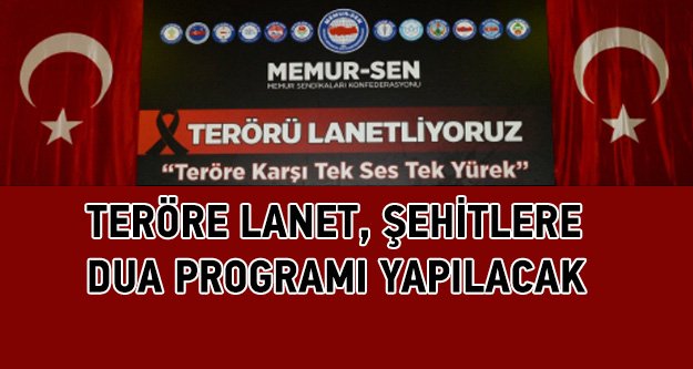 Teröre lanet şehitlere dua edilecek