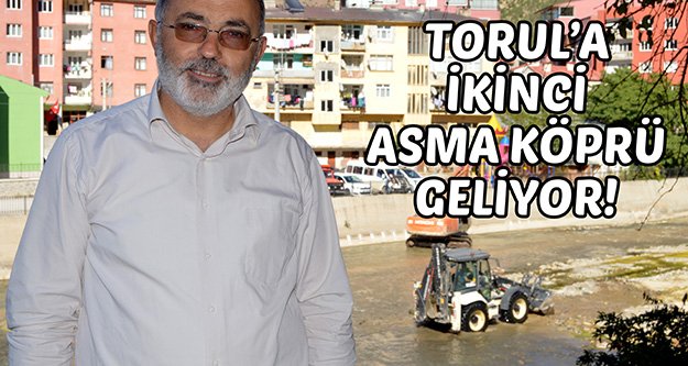 Torul’a 2.Asma Köprü