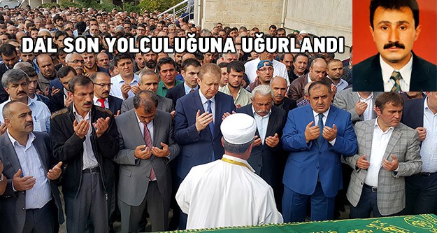 Dal, son yolculuğuna uğurlandı