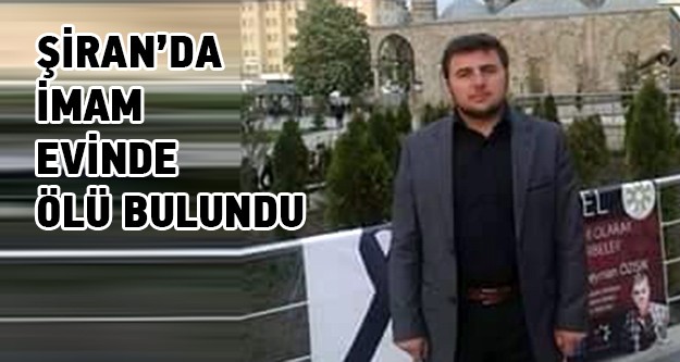 Şiran’da imam evinde ölü bulundu