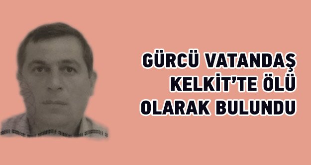 Kelkit’te Gürcistan uyruklu çoban ölü bulundu