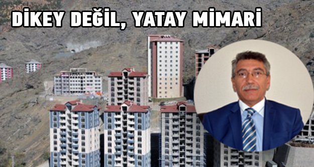 Dikey Mimari Değil Yatay Mimari Olmalı