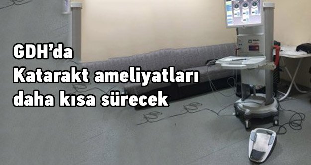 Katarakt ameliyatları daha kısa sürecek