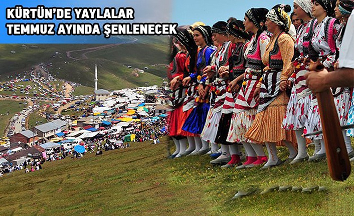 Kürtün yaylaları Temmuz’da şenlenecek