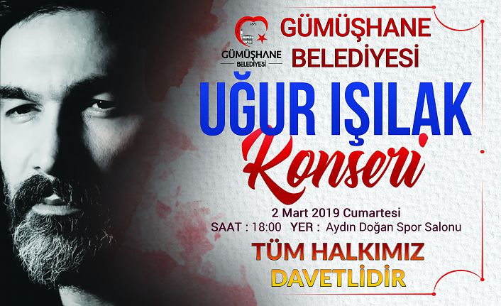 Gümüşhane’de Uğur Işılak konseri düzenlenecek