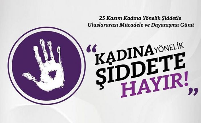 Kadına Yönelik Şiddete Karşı Uluslararası Mücadele Günü mesajları