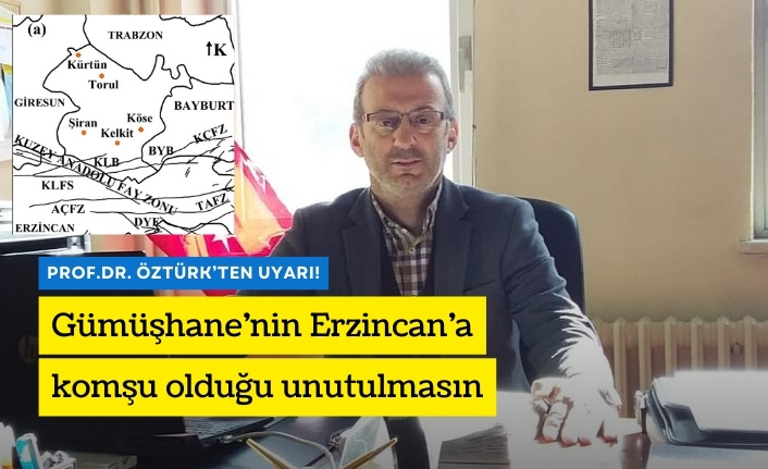 Öztürk uyardı: Gümüşhane Türkiye’nin en büyük depremlerden birisini yaşayan Erzincan’a komşu