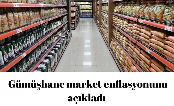 Gümüşhane’nin market enflasyonu belli oldu