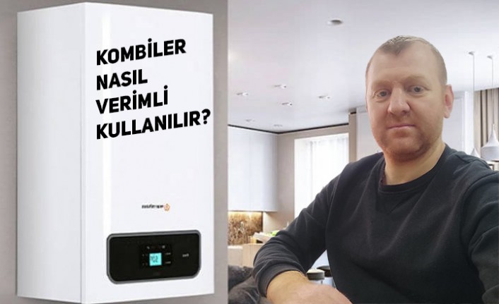 Soğuk kış günlerinde kombiler nasıl verimli kullanılır?