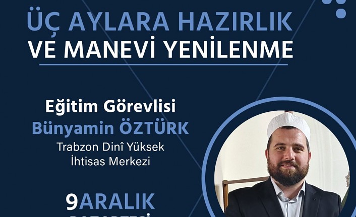 Üç aylara hazırlık ve manevi yenilenme sohbeti bu akşam