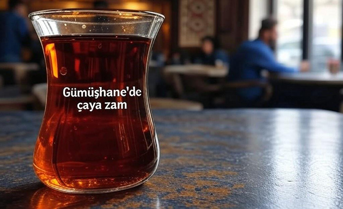 Gümüşhane'de çay yüzde 21 zamlandı