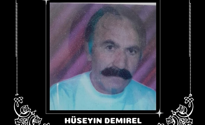 Hüseyin DEMİREL Hakk'ın rahmetine kavuşmuştur