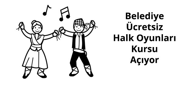 Belediye Başkanlığı Ücretsiz Halk Oyunları Kursu Açıyor