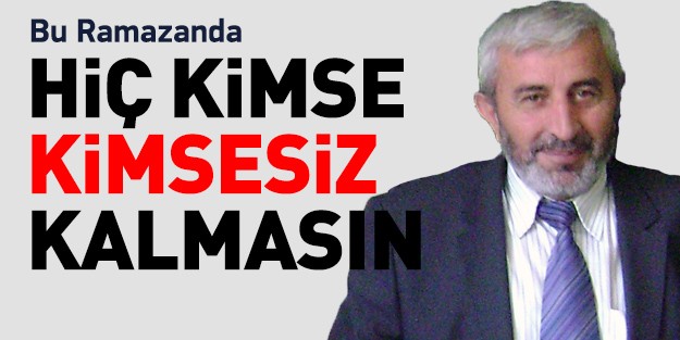 Bu Ramazanda Hiç Kimse, Kimsesiz Kalmasın