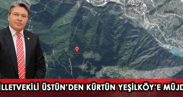 Feramuz Üstün’den Kürtün Yeşilköy’e müjde