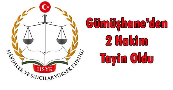 Gümüşhane'den 2 Hakim Tayin Oldu