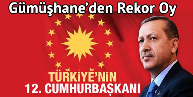 Gümüşhane'den Erdoğan'a Rekor Oy