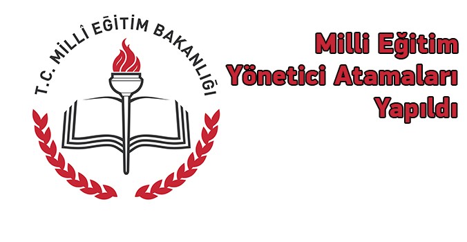 Milli Eğitim Yönetici Atamaları Yapıldı