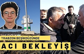 Trabzon’da acı bekleyiş sürüyor