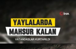 Gümüşhane yaylalarında mahsur kalan vatandaşlar kurtarıldı