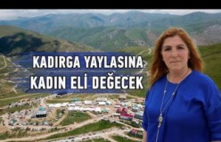 600 yıldır şenlikler yapılan Kadırga yaylasına kadın eli değecek