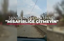 Jandarma köy köy gezip “Misafirliğe gitmeyin” diyor