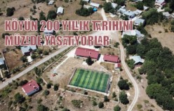 Köyün 200 yıllık tarihini müzede yaşatıyorlar