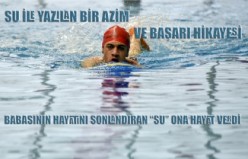 Babasının hayatını sonlandıran 'su' ona hayat verdi