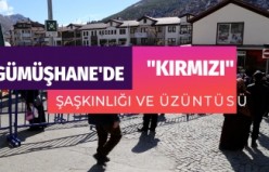 Gümüşhane’de “kırmızı” şaşkınlığı ve üzüntüsü