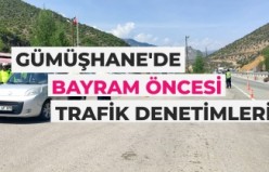 Gümüşhane’de bayram öncesi trafik denetimi yapıldı