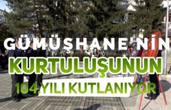 Gümüşhane’nin düşman işgalinden kurtuluşunun 104.yılı kutlanıyor