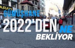 Gümüşhane 2022'den ne bekliyor?