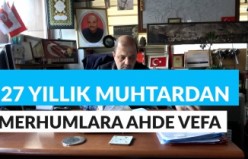 27 yıllık muhtardan mahalle merhumlarına ahde vefa