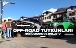 Off-Road tutkunları Gümüşhane’de buluştu