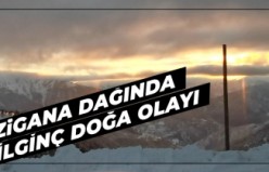 Zigana dağında ilginç doğa olayı