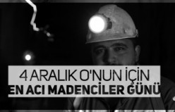 4 Aralık onun için en acı Madenciler Günü