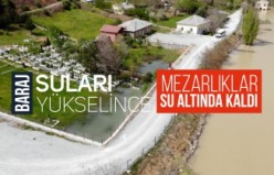 Baraj suları yükselince mezarlıklar sular altında kaldı