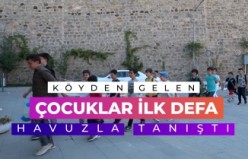 Köyden gelen çocuklar ilk defa havuzla tanıştı