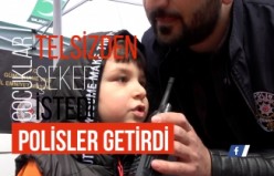 Çocuklar telsizden şeker istedi, polisler getirdi