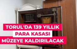 139 yıllık para kasası müzeye kaldırılacak