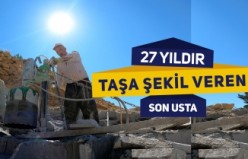 27 yıldır kavurucu sıcakta balyoz sallayıp taşa şekil veriyor