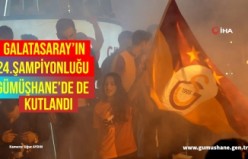 Galatasaray’ın 24.şampiyonluğu Gümüşhane’de coşkuyla kutlandı