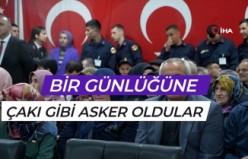 Bir günlüğüne çakı gibi asker oldular