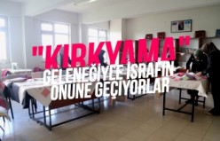 “Kırkyama” geleneğiyle israfın önüne geçiyorlar