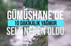 Gümüşhane’de 10 dakika süren dolu ve yağmur sele neden oldu