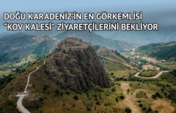 Doğu Karadeniz’in en görkemli kalesi ziyaretçilerini bekliyor