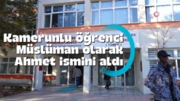 Gümüşhane’de Kamerunlu üniversite öğrencisi Müslüman oldu