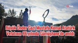 Gazi Mustafa Kemal Atatürk vefatının 86. Yılında Gümüşhane’de anıldı