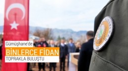 Gümüşhane’de binlerce fidan toprakla buluştu