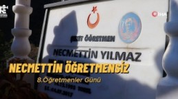 Necmettin Öğretmensiz 8. Öğretmenler Günü: Vatan için feda edilen bir ömür